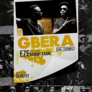 Eze - “Gbera” ft. Dammy Krane